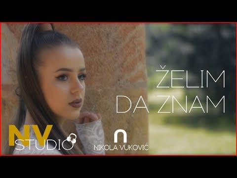 Nikola Vuković - ŽELIM DA ZNAM (Official Video 2019)