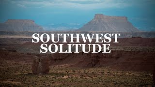 Southwest Solitude | a Journey through The American Southwest