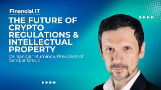 The Future of Crypto Regulations & Intellectual Property | Interview with Dr. Sandjar Muminov