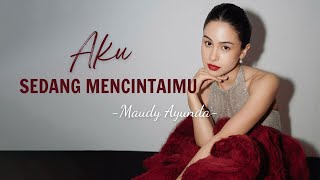 Download lagu Maudy Ayunda - Aku Sedang Mencintaimu - Lirik mp3 Download lagu Maudy Ayunda - Aku Sedang Mencintaimu - Lirik mp3
