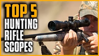 Best Hunting Rifle Scopes | Top 5 Best Rifle Scopes for Hunting in 2024