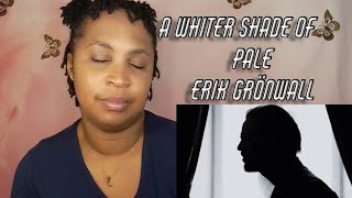 ERIK GRÖNWALL GAVE ME CHILLS! | First Time Hearing ‘A Whiter Shade of Pale