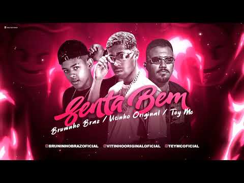 BRUNINHO BRAZ, VITINHO ORIGINAL E TEY MC - SENTA BEM - (REMIX BREGA FUNK)