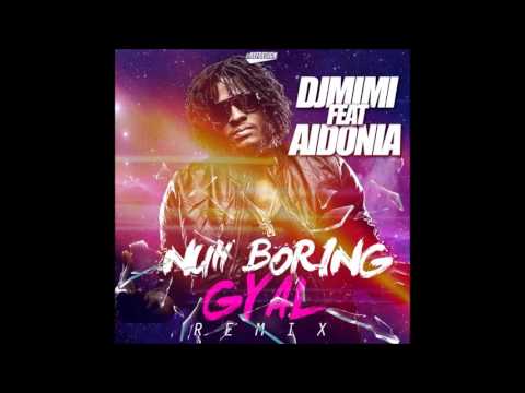 DJ MIMI FEAT AIDONIA - NUH BORING GYAL (REMIX) 2015