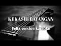 Kekasih bayangan ( felix version karaoke )
