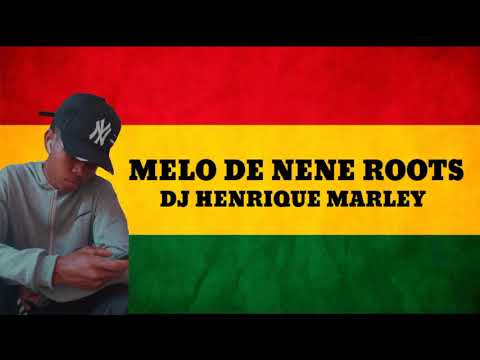 MELO DE NENE ROOTS 2011 | (DJ HENRIQUE MARLEY)