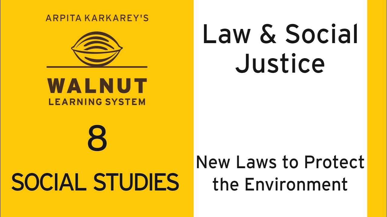 8 Social Studies - Law and Social Justice - New Laws to Protect the Environment