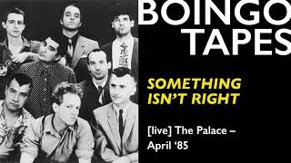 Something Isn't Right (Live) – Oingo Boingo | The Palace 1985