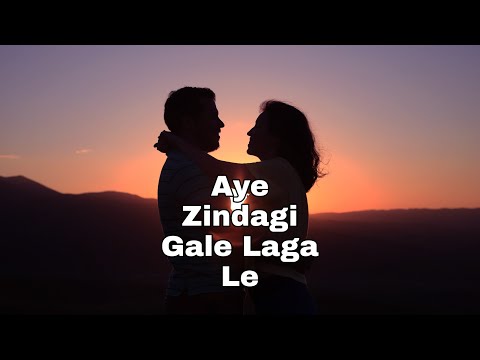 Aye Zindagi Gale Laga Le - Arijit singh