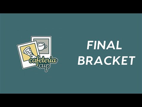 Cafeteria Cup : LUNCHTIME - FINAL BRACKET