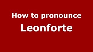 How to pronounce Leonforte