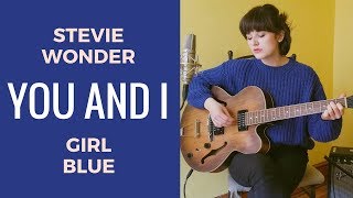 You and I (Stevie Wonder Cover) -- Girl Blue