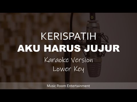 Aku Harus Jujur - KERISPATIH (Lower Key) Karaoke Dan Lirik