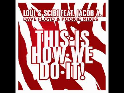 Loui & Scibi feat. Jacob A. - This Is How We Do It (Dave Floyd & Pookie Radio Remix)