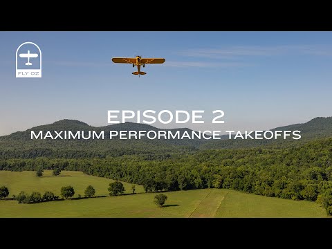 Backcountry Flying Series Episode 2 - Maximum Performance Takeoffs