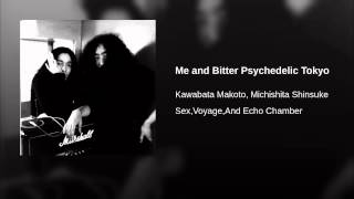 Me and Bitter Psychedelic Tokyo