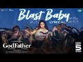 Blast Baby Lyric Video God Father Megastar Chiranjeevi Nayanthara Thaman S Mohan Raja
