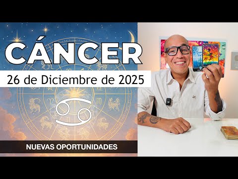 CÁNCER | Horóscopo de hoy 26 de Diciembre 2025