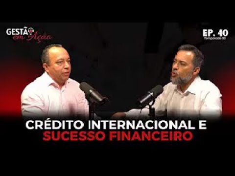 Luciano Bravo no podcast Gestão em Ação sobre o crédito internacional na jornada de sustentabilidade