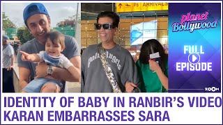 Identity of baby in Ranbir's VIRAL video | Karan asks Kaun banega Sara ka shauhar? |Planet Bollywood