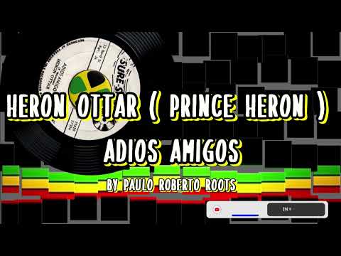 Heron Ottar ( PRINCE HERON ) -  Adios Amigo