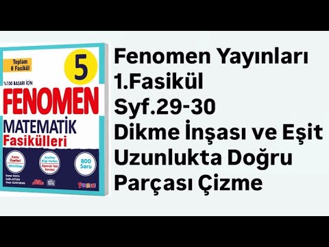 5.SINIF FENOMEN 1.FASİKÜL S.29-30 DİKME İNŞAASI VE EŞİT UZUNLUKTA DOĞRU PARÇASI ÇİZME