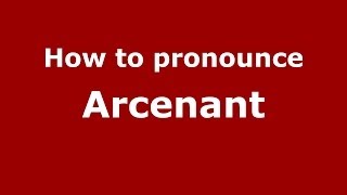 How to pronounce Arcenant