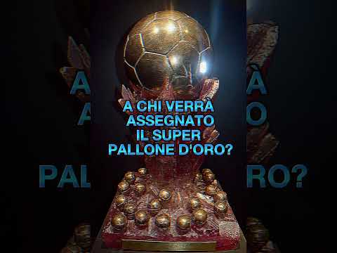 A CHI VERRÀ ASSEGNATO IL SUPER PALLONE D'ORO?🤔 #calcio #football #popular #goats #shorts.