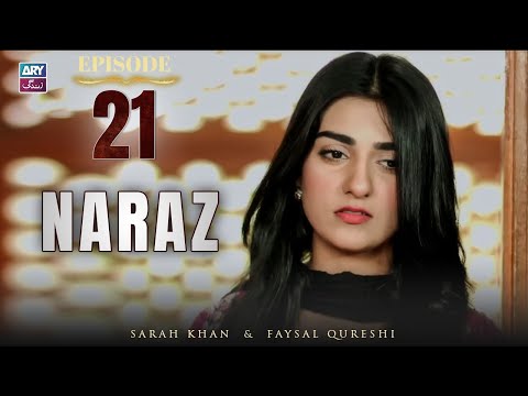 Naraz Episode 21 | Sarah Khan | Faysal Qureshi | ARY Zindagi Drama