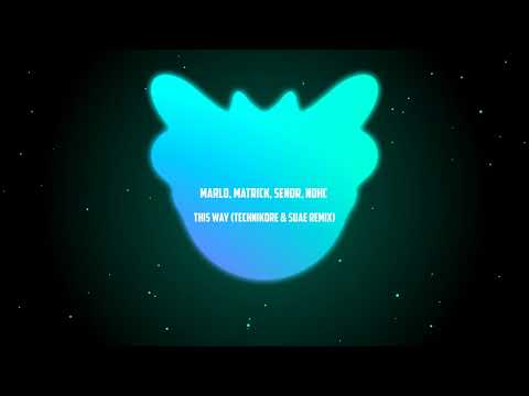 MaRLo, MatricK, Sendr, NOHC - This Way (Technikore & Suae Remix)