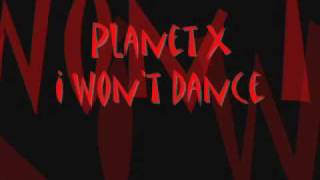 Planet X - I Won't Dance (The X Mix)