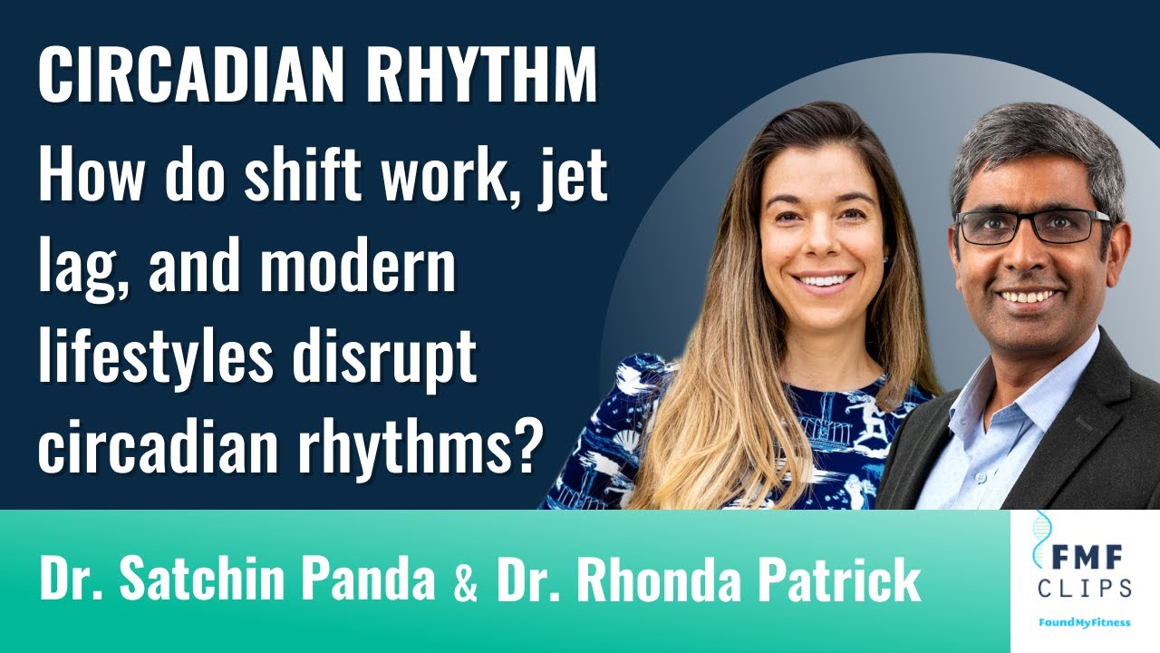 How do shift work, jet lag, and modern lifestyles disrupt circadian rhythms? | Dr. Satchin Panda