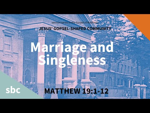Marriage and Singleness | Matthew 19:1-12 | Sunday Service