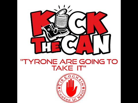 Kick The Can Tyrone Song - We are going to take it  '21