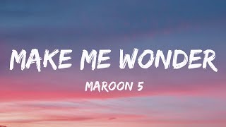 Maroon 5 - Makes Me Wonder (Lyrics) - 'Cause I don't believe in you anymore, anymore