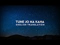 Tune Jo Na Kaha - English Translation | Mohit Chauhan, Pritam | New York
