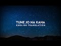 Tune Jo Na Kaha English Translation Mohit Chauhan Pritam New York