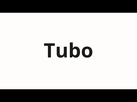 How to pronounce Tubo