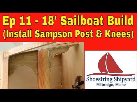 (S-1 Ep-42) 18' Sailboat Build (Install Sampson Post and Knees) Part 11