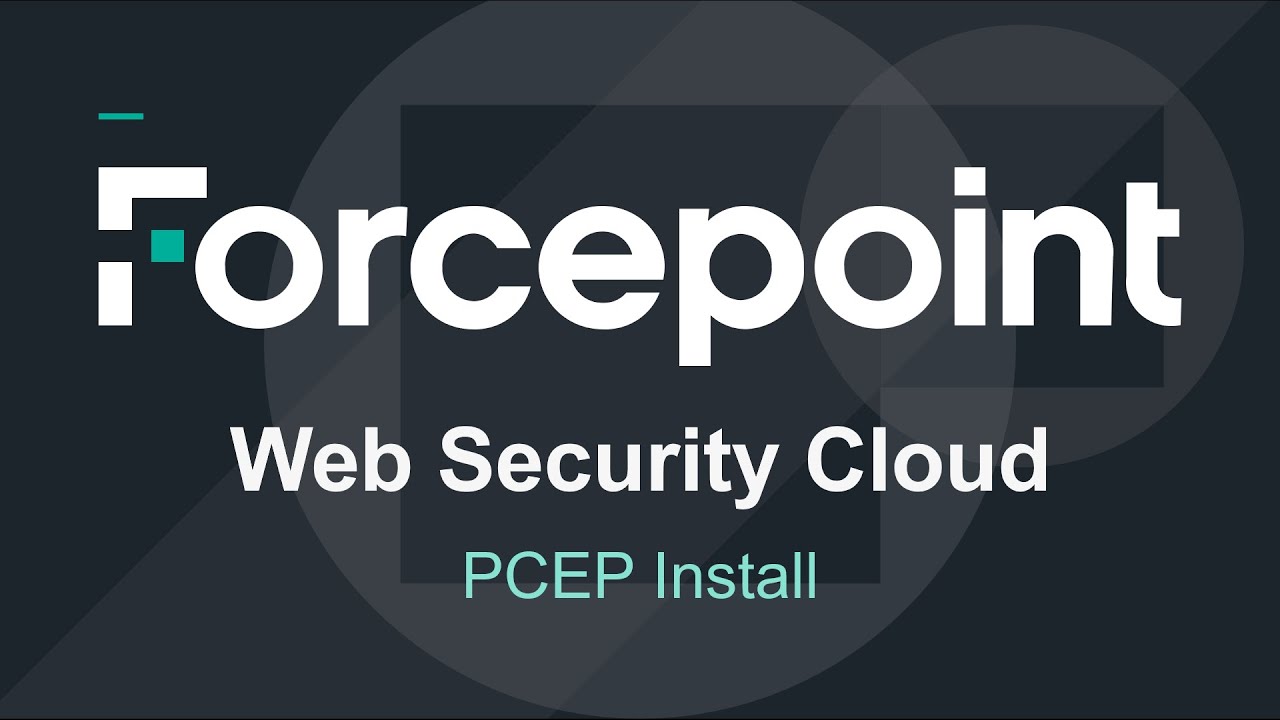 Proxy Connect Endpoint (PCEP) Installation | Forcepoint Web Security Cloud