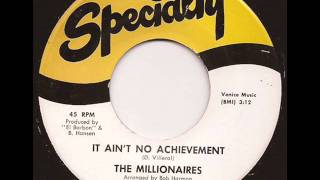 MILLIONAIRES - IT AIN'T NO ACHIEVEMENT (SPECIALITY)