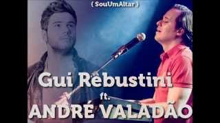 Sou Um Altar   Gui Rebustini ft  André valadão