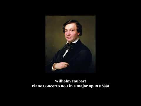 Wilhelm Taubert - Piano Concerto no.1 in E major op.18 (1833)