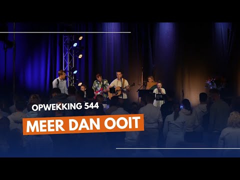 Meer dan ooit | Opwekking 544