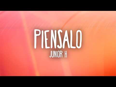 Junior H - PIENSALO (Letra/Lyrics)
