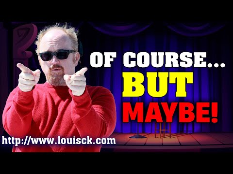 Louis C.K – “Of Course… BUT MAYBE” Will Blow Your Mind!