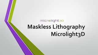 Maskless Lithography - Microlight3D