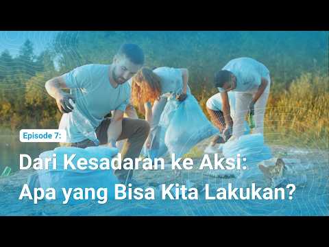 Dari kesadaran ke aksi: Apa yang bisa kita lakukan?