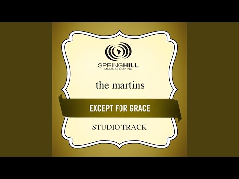 Except For Grace - The Martins