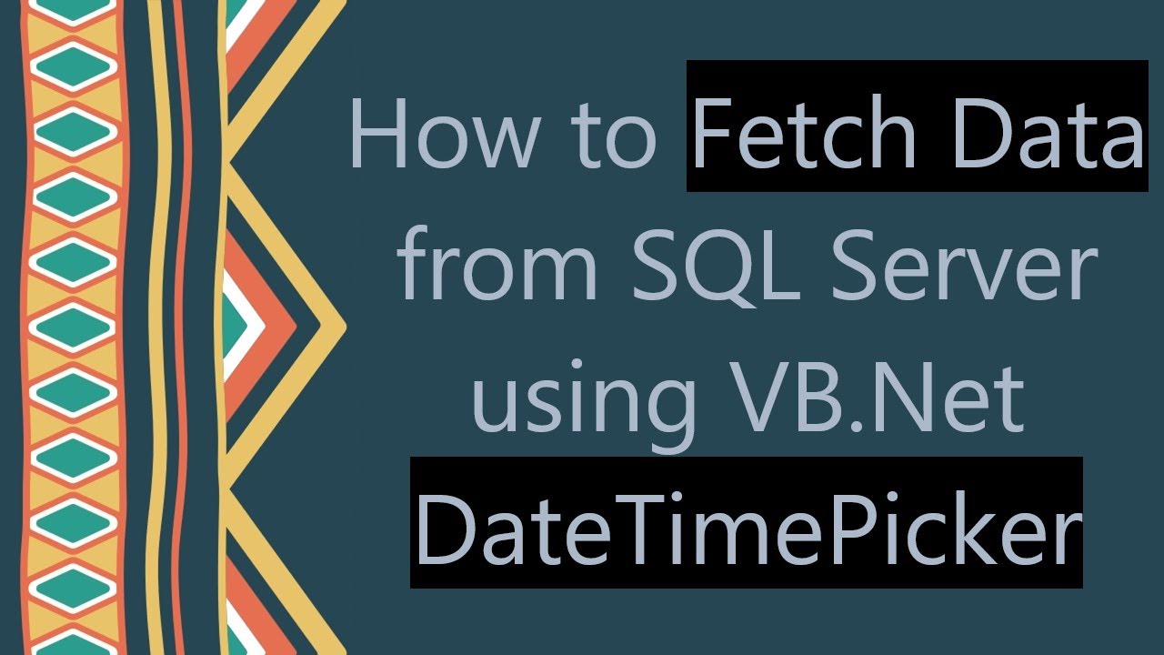 How to Fetch Data from SQL Server using VB.Net DateTimePicker